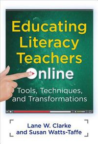 Cover image for Educating Literacy Teachers Online: Tools, Techniques, and Transformations