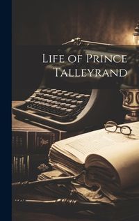 Cover image for Life of Prince Talleyrand