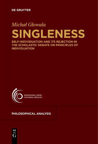 Singleness: Self-Individuation and Its Rejection in the Scholastic Debate on Principles of Individuation