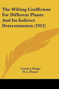 Cover image for The Wilting Coefficient for Different Plants and Its Indirect Determination (1912)