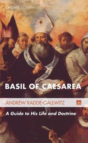 Basil of Caesarea: A Guide to His Life and Doctrine