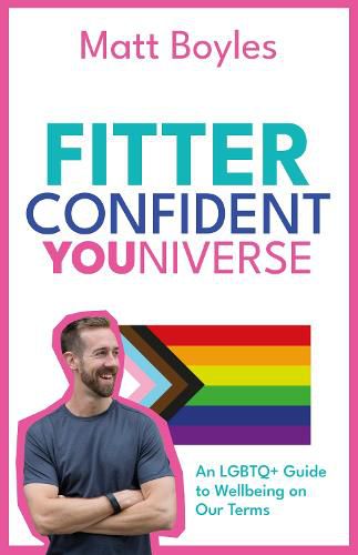 Cover image for The Fitter Confident Youniverse: An LGBTQ+ Guide to Wellbeing on Our Terms