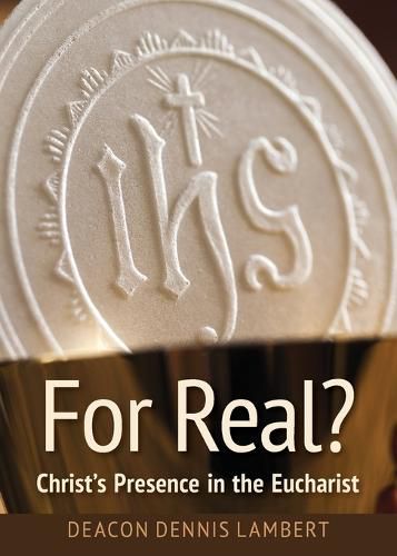 Cover image for For Real? Christ's Presence in the Eucha: Christ's Presence in the Eucharist