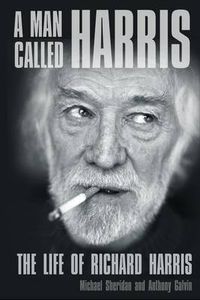 Cover image for A Man Called Harris: The Life of Richard Harris