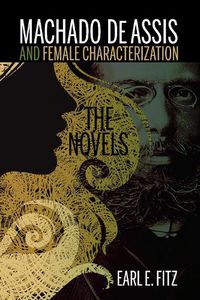 Cover image for Machado de Assis and Female Characterization: The Novels