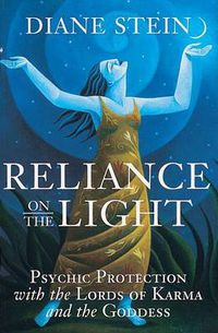 Cover image for Reliance on the Light: Psychic Protection with the Lords of Karma and the Goddess