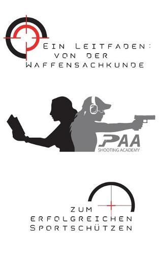 Cover image for Von der Waffensachkunde zum erfolgreichen Sportschutzen: Grundlagen und Tipps von Experten der PAA Shooting Academy