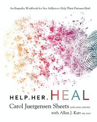 Cover image for Help Her Heal: An Empathy Workbook for Sex Addicts to Help Their Partners Heal