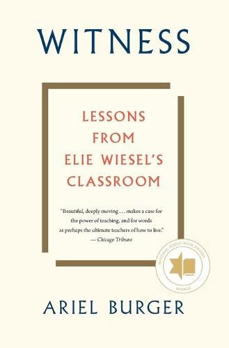 Witness: Lessons from Elie Wiesel's Classroom