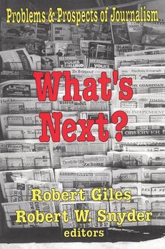 Cover image for What's Next?: The Problems and Prospects of Journalism
