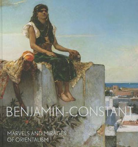Cover image for Benjamin-Constant: Marvels and Mirages of Orientalism