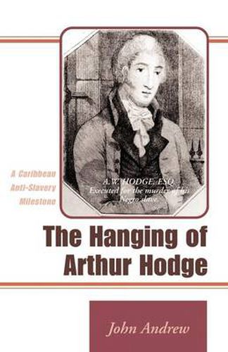 Cover image for The Hanging of Arthur Hodge: A Caribbean Anti-Slavery Milestone