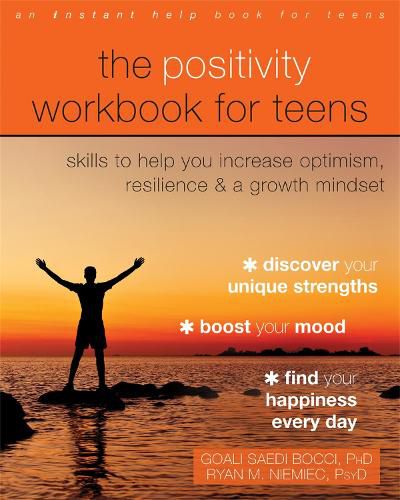 Cover image for The Positivity Workbook for Teens: Skills to Help You Increase Optimism, Resilience, and a Growth Mindset