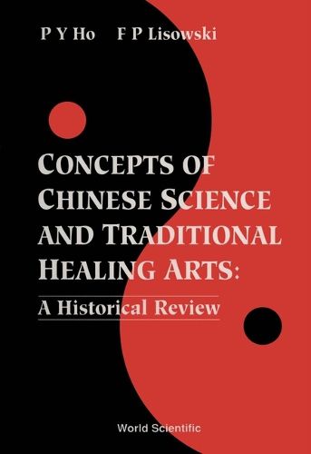 Cover image for Concepts Of Chinese Science And Traditional Healing Arts : A Historical Review