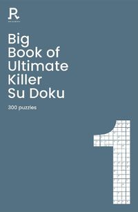 Cover image for Big Book of Ultimate Killer Su Doku Book 1: a bumper deadly killer sudoku book for adults containing 300 puzzles