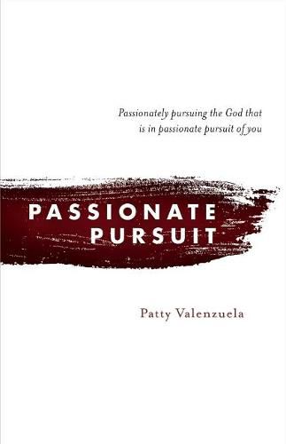 Cover image for Passionate Pursuit: Passionately pursuing the God that is in passionate pursuit of you