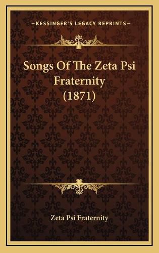 Songs of the Zeta Psi Fraternity (1871)