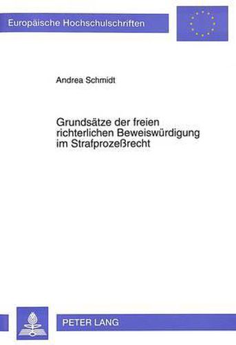 Grundsaetze Der Freien Richterlichen Beweiswuerdigung Im Strafprozessrecht