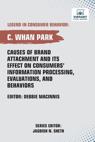 Cover image for Causes of Brand Attachment and Its Effect on Consumers' Information Processing, Evaluations, and Behaviors