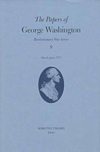 Cover image for The Papers of George Washington v.9; March-June, 1777;March-June, 1777