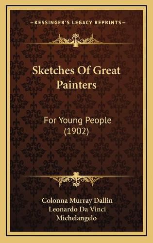 Cover image for Sketches of Great Painters: For Young People (1902)