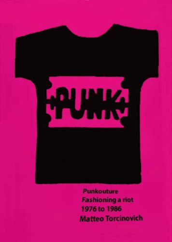 Cover image for Punkouture: Fashioning a Riot 1976 to 1986