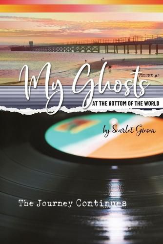 Cover image for My Ghosts At The Bottom Of The World: Volume 2 - The Journey Continues