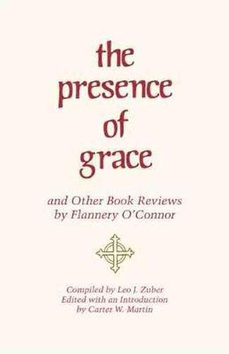 The Presence of Grace   and Other Book Reviews by Flannery O'Connor