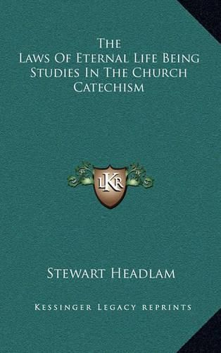 Cover image for The Laws of Eternal Life Being Studies in the Church Catechism