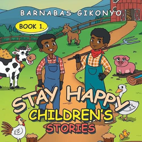Cover image for Stay Happy Children's Stories: Book 1.