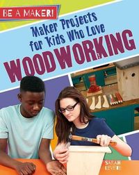 Cover image for Maker Projects for Kids Who Love Woodworking