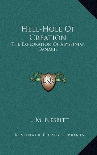 Hell-Hole of Creation: The Exploration of Abyssinian Danakil