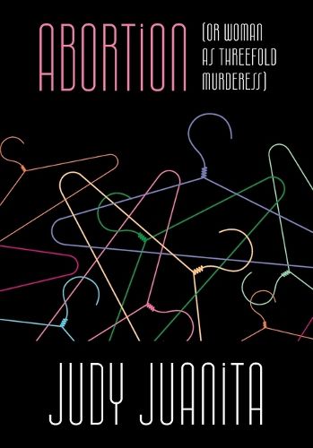 Cover image for Abortion (or Woman as Threefold Murderess)