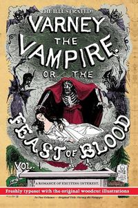 Cover image for The Illustrated Varney the Vampire; or, The Feast of Blood - In Two Volumes - Volume I: Original Title: Varney the Vampyre