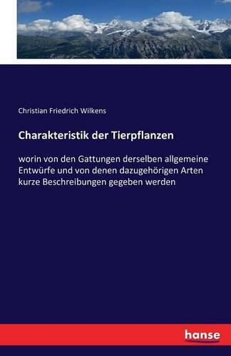 Charakteristik der Tierpflanzen: worin von den Gattungen derselben allgemeine Entwurfe und von denen dazugehoerigen Arten kurze Beschreibungen gegeben werden