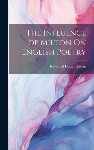 Cover image for The Influence of Milton On English Poetry
