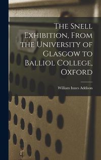 Cover image for The Snell Exhibition, From the University of Glasgow to Balliol College, Oxford