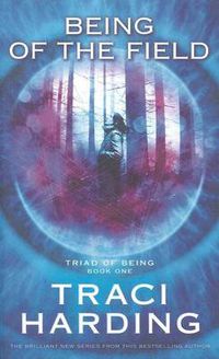 Cover image for Being of the Field: Triad of Being Book One