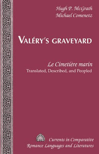 Valery's Graveyard: Le Cimetiere marin  - Translated, Described, and Peopled