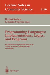 Cover image for Programming Languages: Implementations, Logics, and Programs: 8th International Symposium, PLILP '96, Aachen, Germany, September 24 - 27, 1996. Proceedings