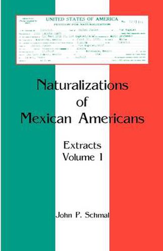 Cover image for Naturalizations of Mexican Americans: Extracts, Volume 1