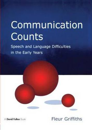 Cover image for Communication Counts: Speech and Language Difficulties in the Early Years