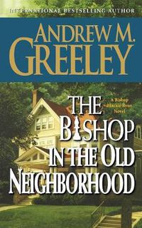 Cover image for The Bishop in the Old Neighborhood: A Bishop Blackie Ryan Novel