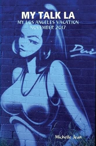 Cover image for My Talk La - My Los Angeles Vacation November 2017