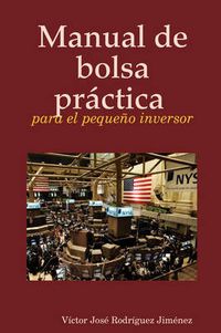 Cover image for Manual De Bolsa Practica Para El Pequeno Inversor