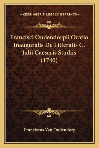 Cover image for Francisci Oudendorpii Oratio Inauguralis de Litteratis C. Julii Caesaris Studiis (1740)