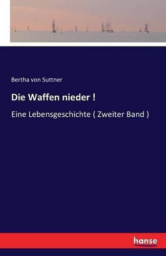 Cover image for Die Waffen nieder !: Eine Lebensgeschichte ( Zweiter Band )