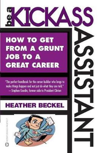 Cover image for Be A Kickass Assistant: How to get from a Grunt Job to a Great Career