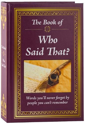 Cover image for The Book of Who Said That?: Fascinating Stories Behind Famous Quotes