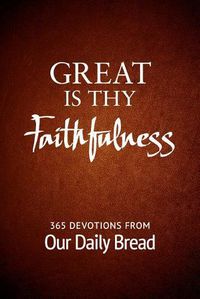 Cover image for Great Is Thy Faithfulness: 365 Devotions from Our Daily Bread